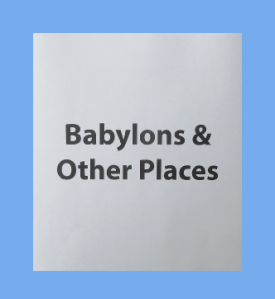 Title page to Babylons & Other Places